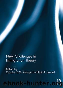 New Challenges in Immigration Theory by Crispino E.G. Akakpo Patti Tamara Lenard