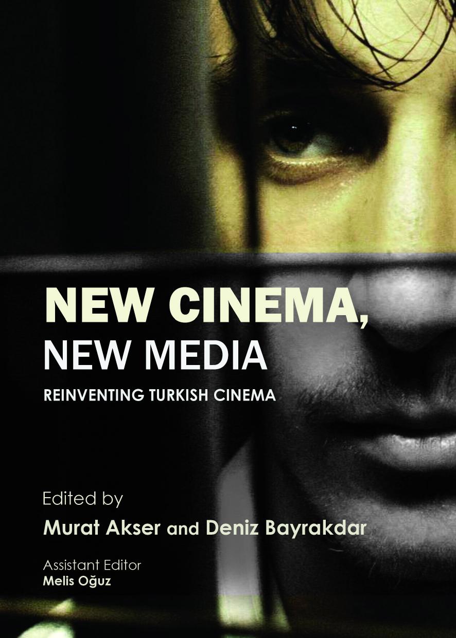New Cinema, New Media: Reinventing Turkish Cinema by Murat Akser Deniz Bayrakdar; Meliz Oğuz