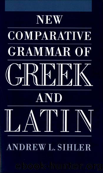 New Comparative Grammar of Greek and Latin by Andrew L Sihler