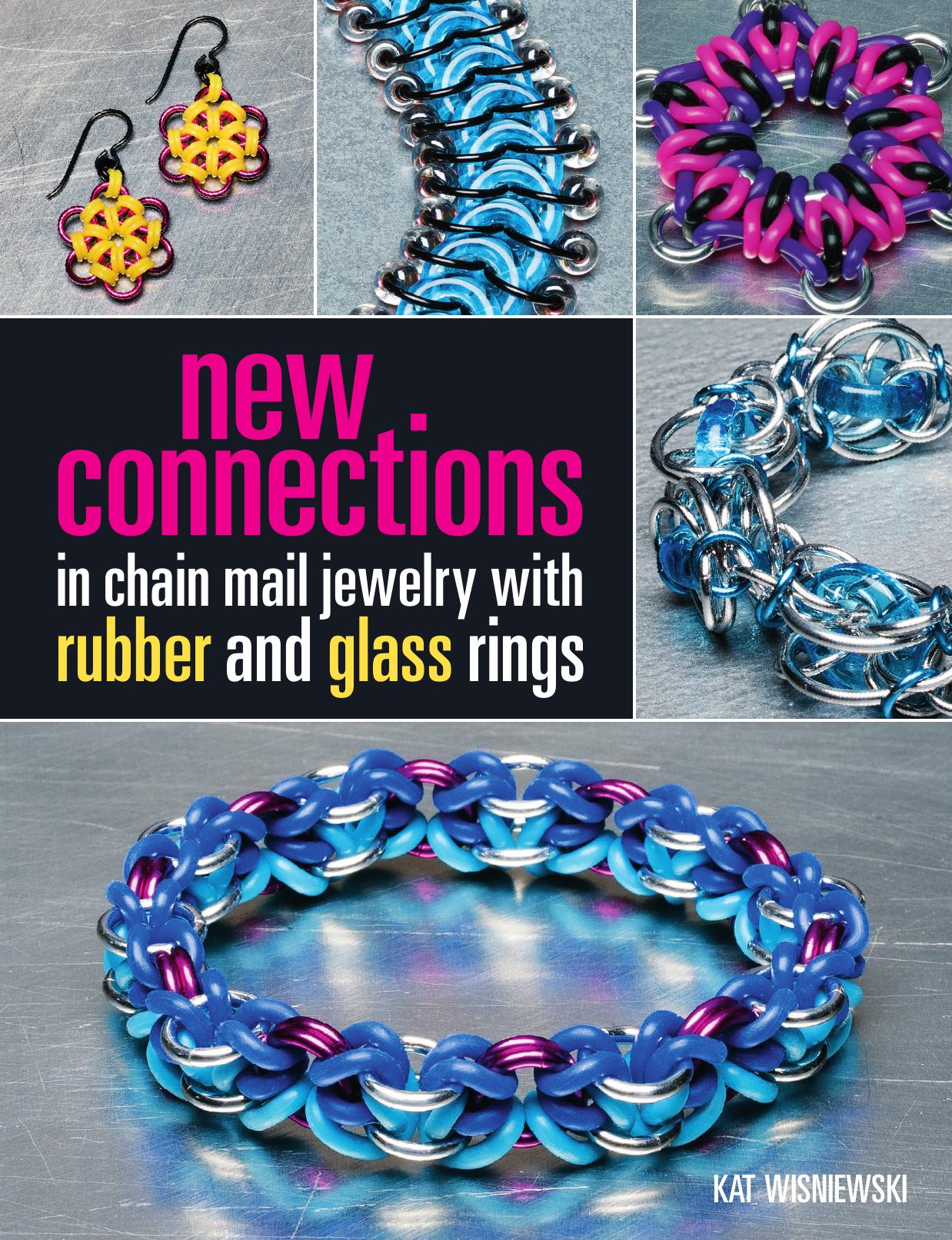 New Connections in Chain Mail Jewelry with Rubber and Glass Rings by Kat Wisniewski