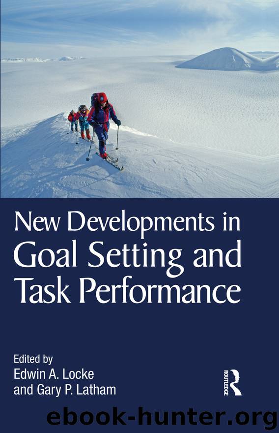 New Developments in Goal Setting and Task Performance by Locke Edwin A. & Latham Gary P