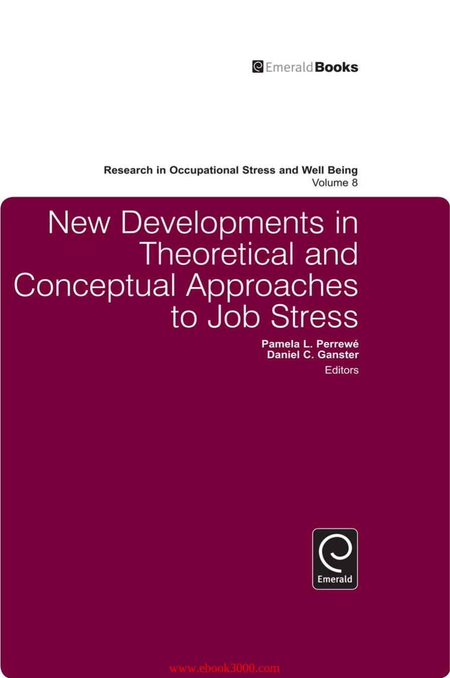 New Developments in Theoretical and Conceptual Approaches to Job Stress by Unknow