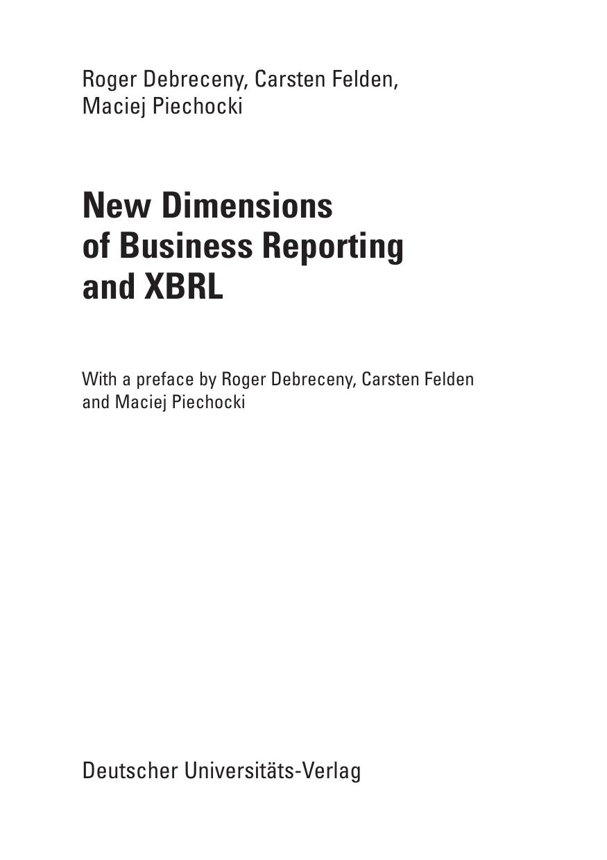 New Dimensions of Business Reporting and XBRL by Roger Debreceny Carsten Felden Maciej Piechocki
