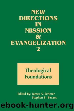 New Directions in Mission and Evangelization 2: Theological Foundation (New Directions in Missions and Evangelization) by Scherer James A