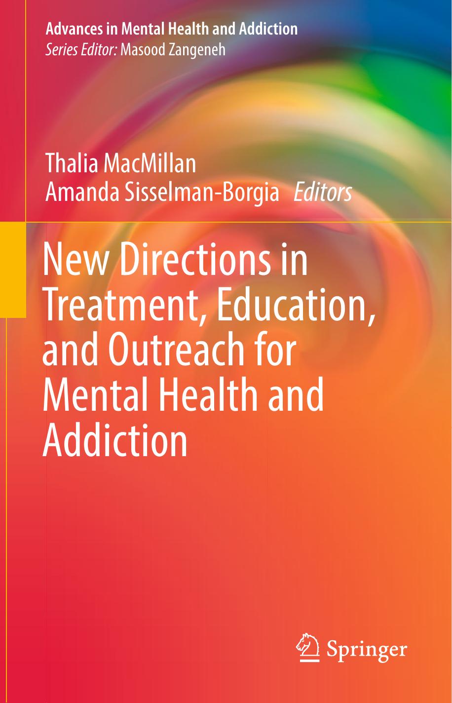 New Directions in Treatment, Education, and Outreach for Mental Health and Addiction by Thalia MacMillan Amanda Sisselman-Borgia