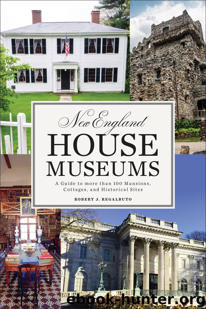 New England House Museums by Robert J. Regalbuto