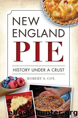New England Pie: History Under a Crust (American Palate) by Robert S. Cox