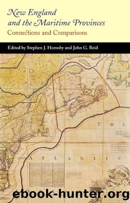 New England and the Maritime Provinces : Connections and Comparisons by Stephen J. Hornsby; John G. Reid
