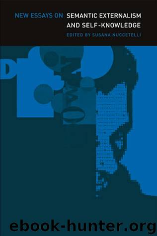 New Essays On Semantic Externalism and Self-knowledge by Susana Nuccetelli