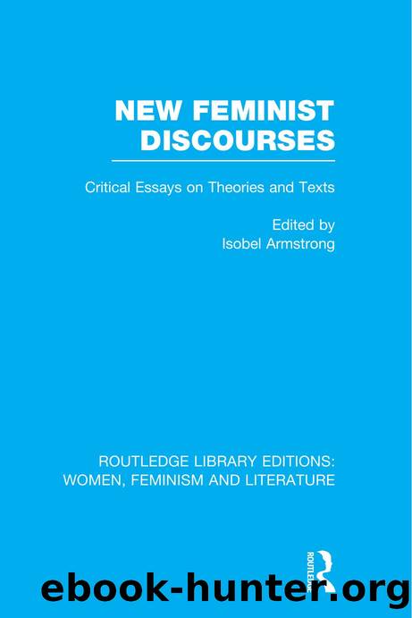 New Feminist Discourses : Critical Essays on Theories and Texts by Isobel Armstrong