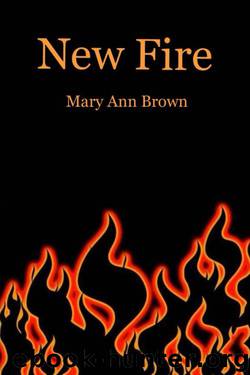 New Fire by Brown Mary Ann