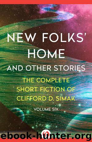 New Folks' Home: And Other Stories (The Complete Short Fiction of Clifford D. Simak Book 6) by Simak Clifford D