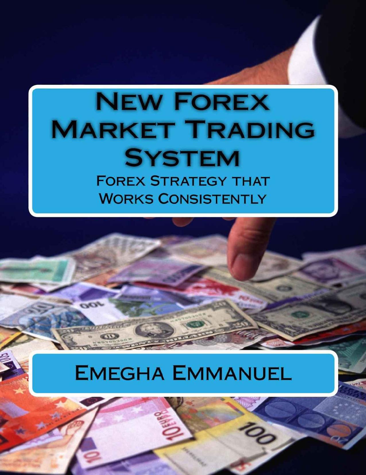 New Forex Market Trading System by Emegha Emmanuel