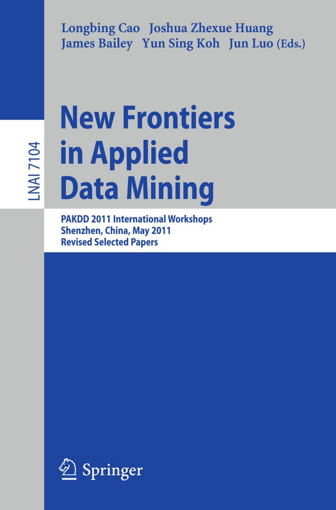 New Frontiers in Applied Data Mining: PAKDD 2011 International Workshops, Shenzhen, China, May 24-27, 2011, Revised Selected Papers by unknow