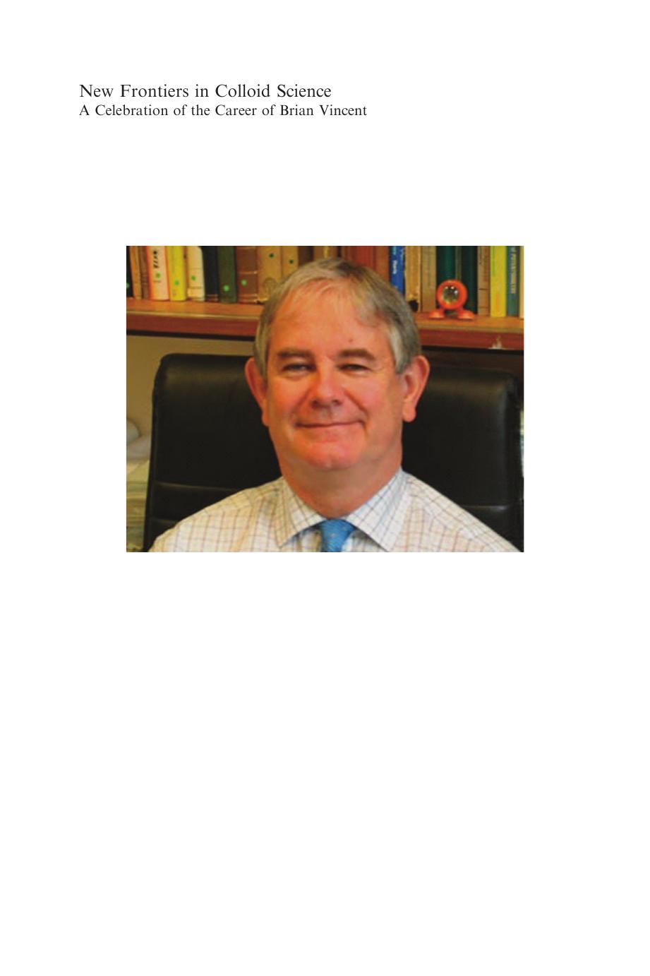 New Frontiers in Colloid Science by A Celebration of the Career of Brian Vincent (2008)
