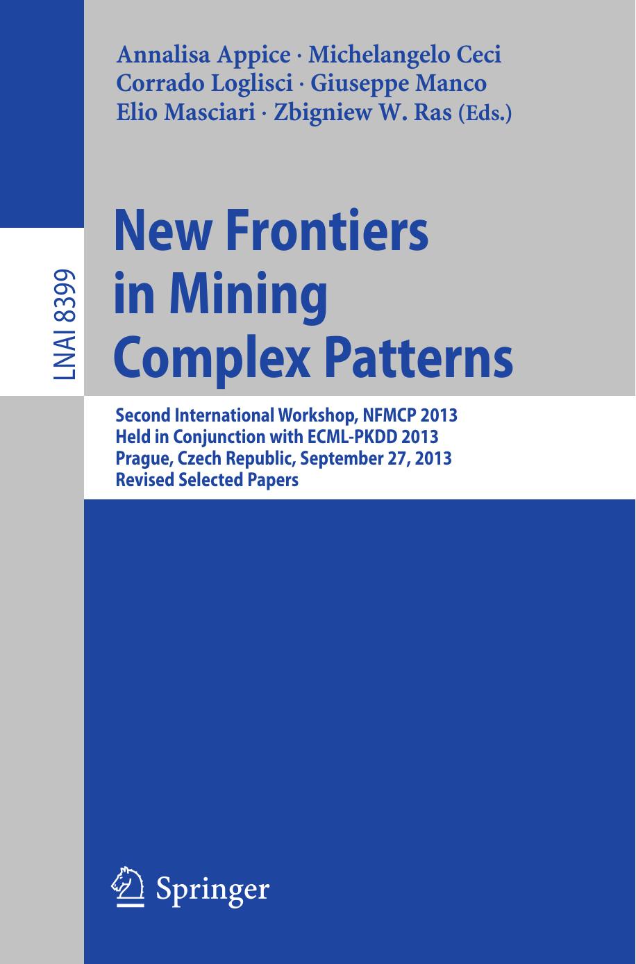 New Frontiers in Mining Complex Patterns: Second International Workshop, NFMCP 2013, Held in Conjunction with ECML-PKDD 2013, Prague, Czech Republic, September 27, 2013, Revised Selected Papers by unknow