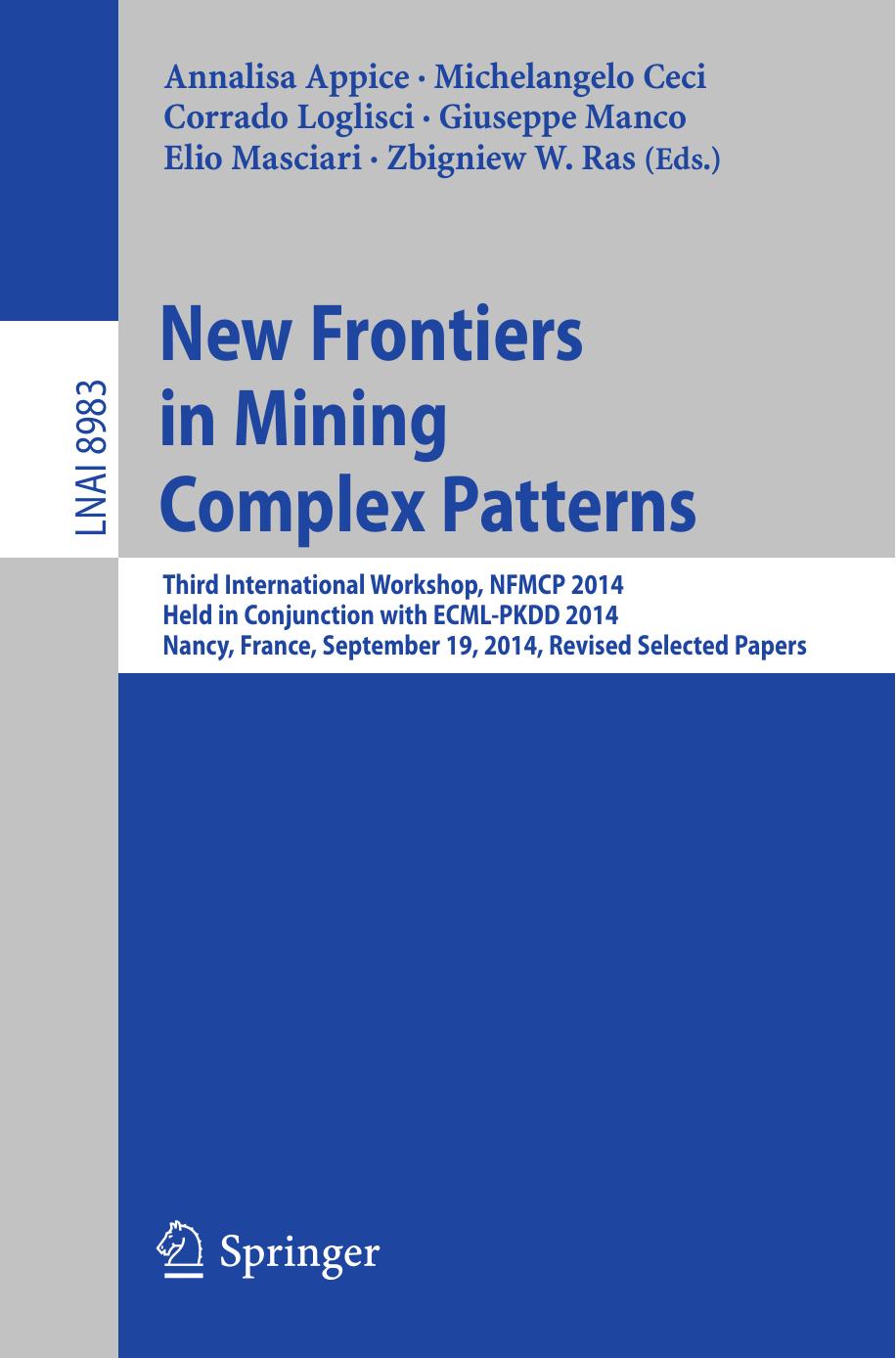 New Frontiers in Mining Complex Patterns: Third International Workshop, NFMCP 2014, Held in Conjunction with ECML-PKDD 2014, Nancy, France, September 19, 2014, Revised Selected Papers by unknow