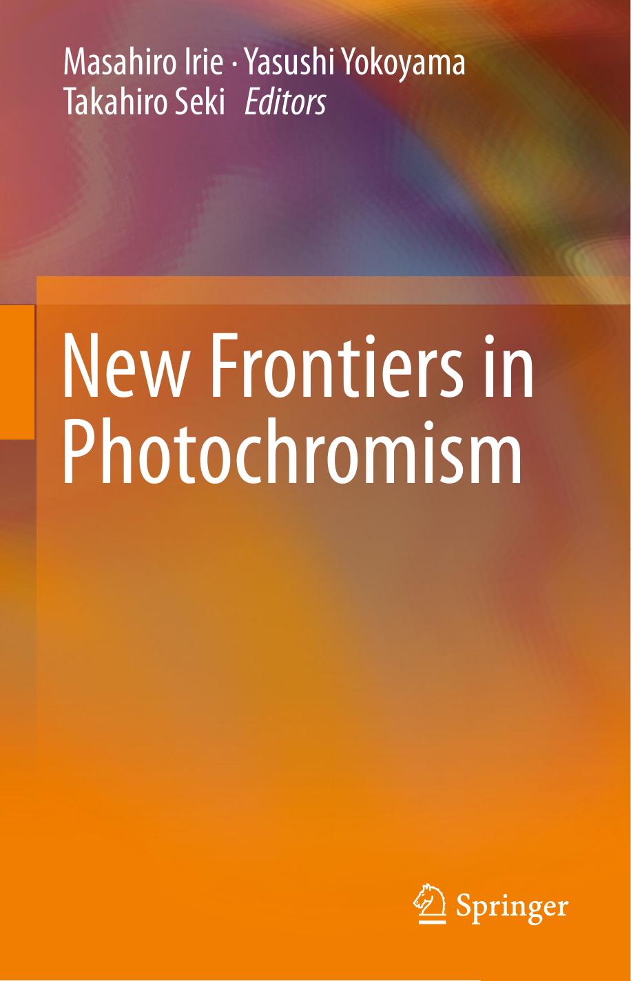 New Frontiers in Photochromism by Masahiro Irie (auth.) Masahiro Irie Yasushi Yokoyama Takahiro Seki (eds.)
