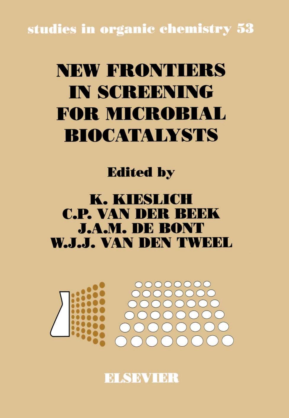 New Frontiers in Screening for Microbial Biocatalysts by K. Kieslich C.P. van der Beek J.A.M. de Bont W.J.J. van den Tweel