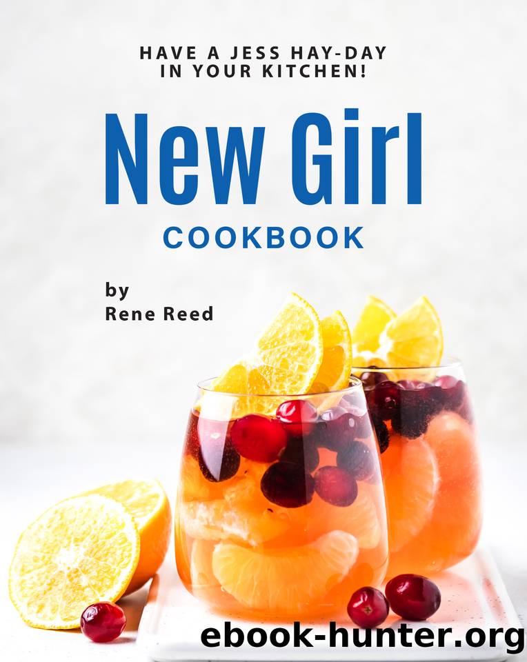 New Girl Cookbook: Have a Jess Hay-Day in Your Kitchen! by Reed Rene