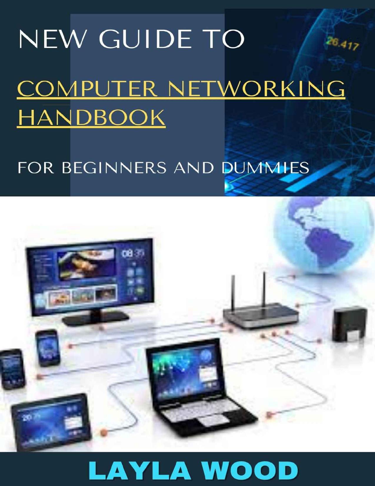 New Guide To Computer Networking Handbook For Beginners And Dummies by LAYLA WOOD