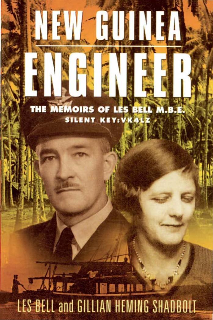 New Guinea Engineer: The Memoirs of Les Bell M.B.E by Gillian Heming Shadbolt Les Bell