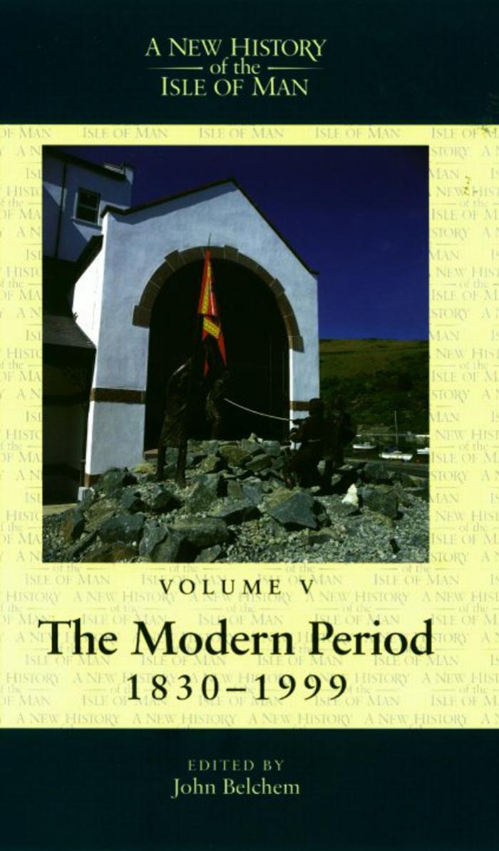 New History of the Isle of Man Vol. 5: The Modern Period, 1830-1999 by Unknow
