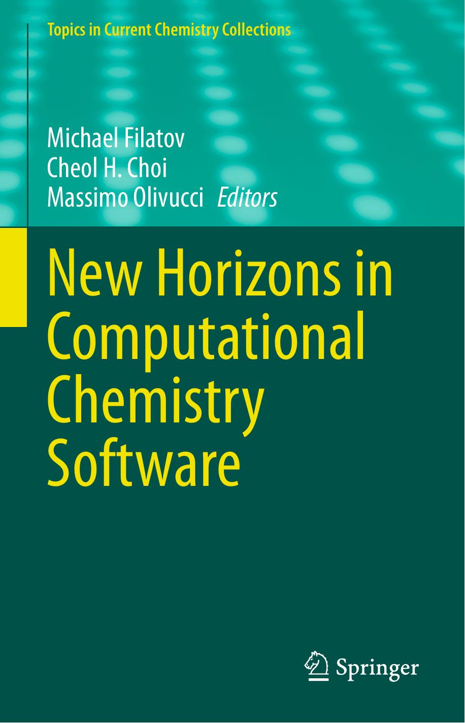 New Horizons in Computational Chemistry Software (Topics in Current Chemistry Collections) by Michael Filatov (editor) Cheol H. Choi (editor) Massimo Olivucci (editor)