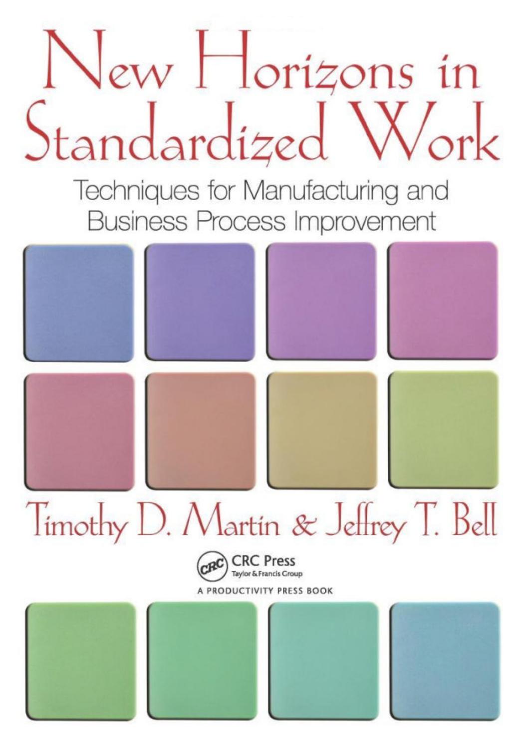 New Horizons in Standardized Work: Techniques for Manufacturing and Business Process Improvement by Timothy D. Martin Jeffrey T. Bell
