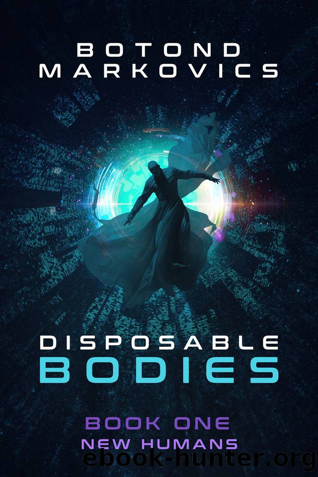 New Humans: Disposable Bodies Trilogy Book 1 by Markovics Botond