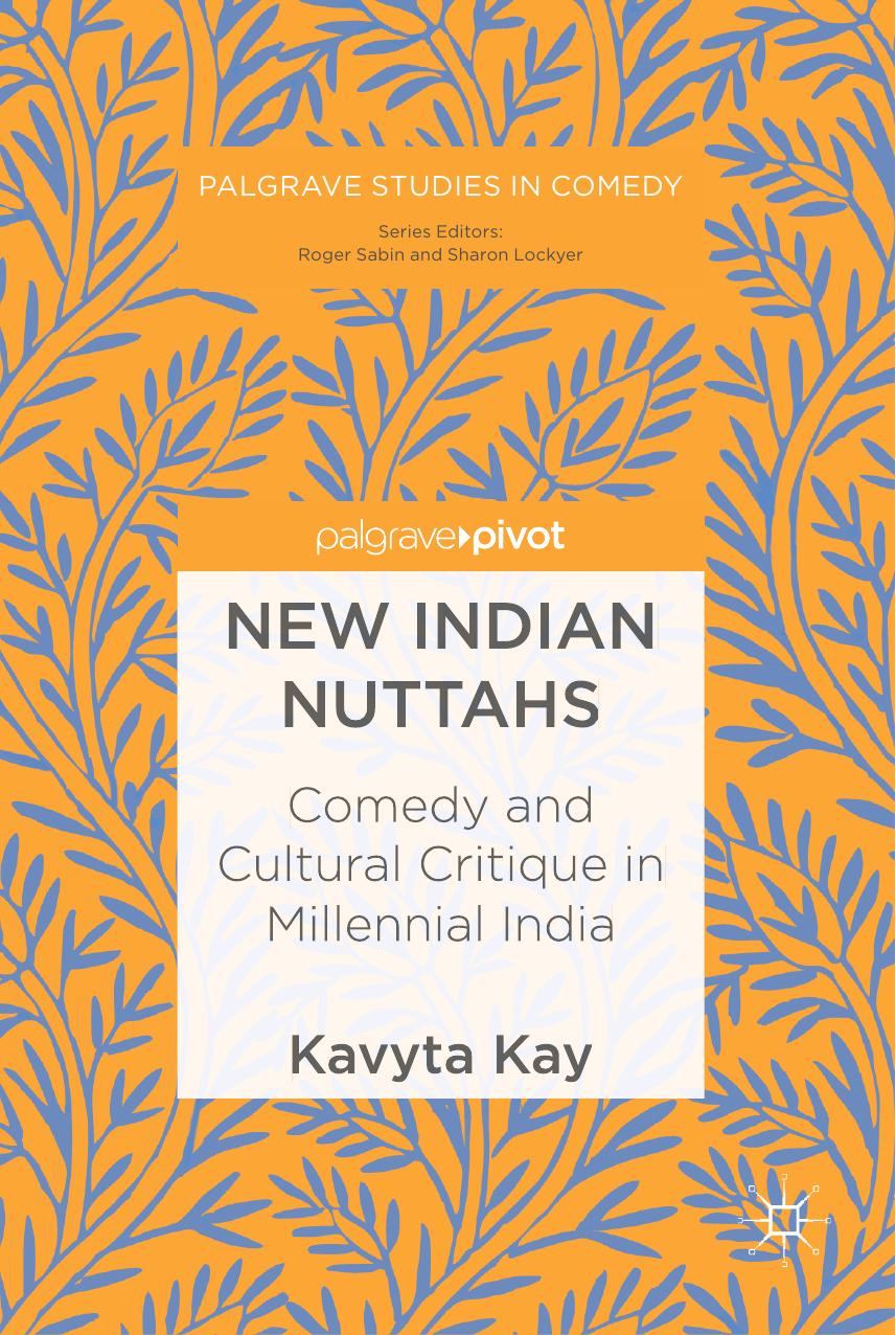 New Indian Nuttahs: Comedy and Cultural Critique in Millennial India by Kavyta Kay