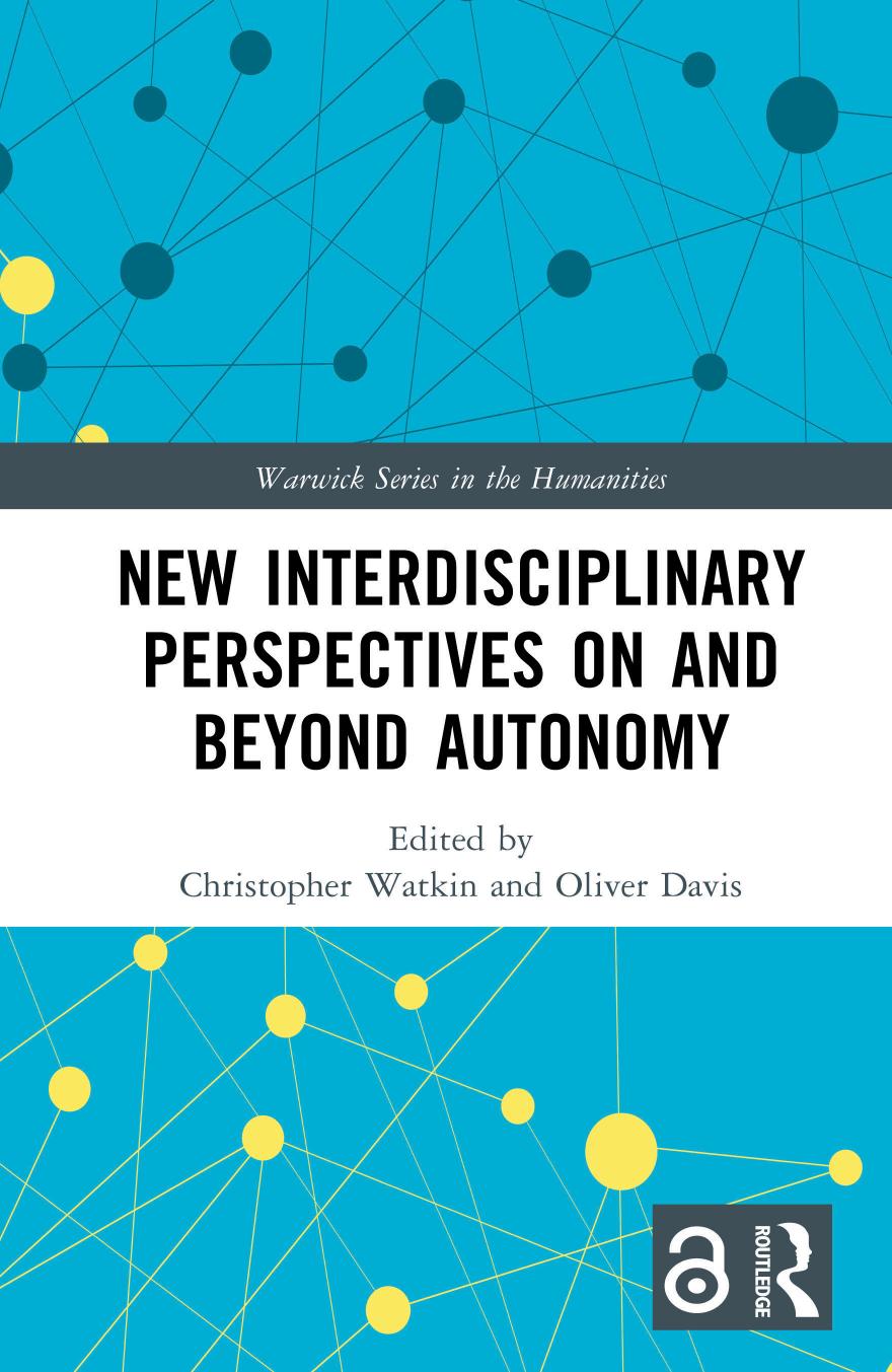 New Interdisciplinary Perspectives On and Beyond Autonomy by Christopher Watkin & Oliver Davis