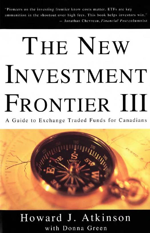 New Investment Frontier 3: A Guide to Exchange Traded Funds for Canadians by Howard J. Atkinson Donna Green