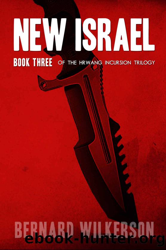 New Israel (The Hrwang Incursion Trilogy Book 3) by Bernard Wilkerson
