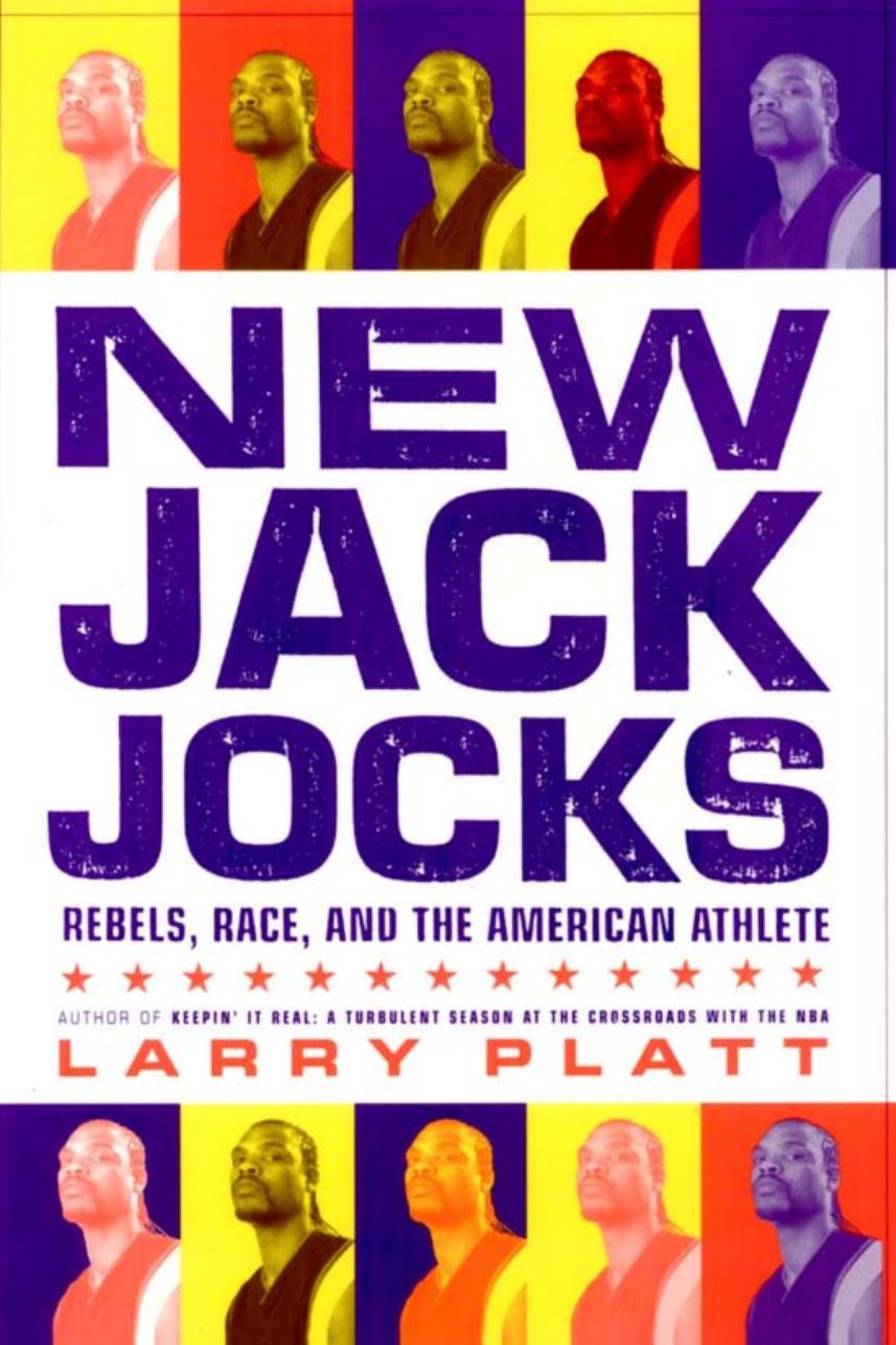 New Jack Jocks : Rebels, Race, and the American Athlete by Larry Platt