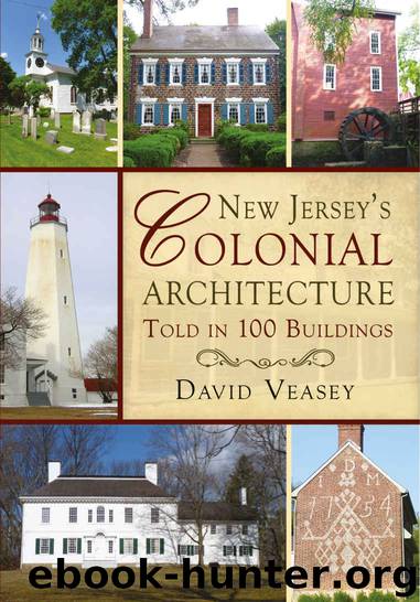 New Jersey's Colonial Architecture Told in 100 Buildings by Veasey David
