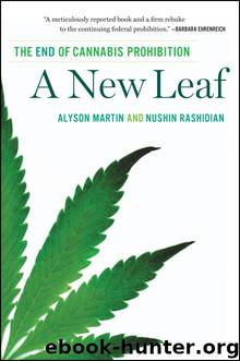 New Leaf : The End of Cannabis Prohibition (9781595589293) by Martin Alyson; Rashidian Nushin