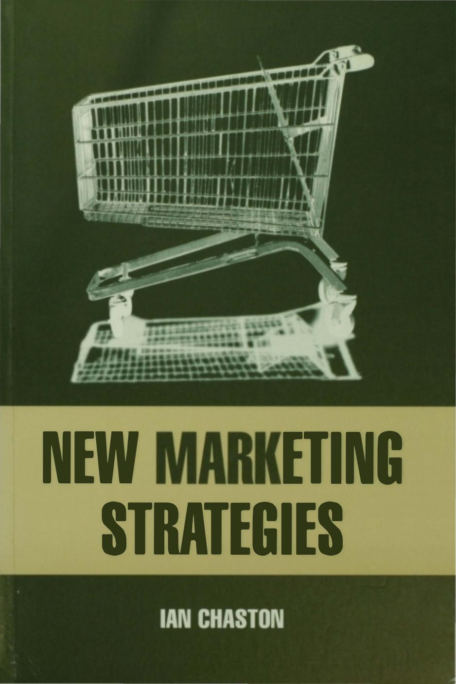 New Marketing Strategies : Evolving Flexible Processes to Fit Market Circumstance by Ian Chaston