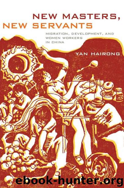 New Masters, New Servants: Migration, Development, and Women Workers in China by Hairong Yan