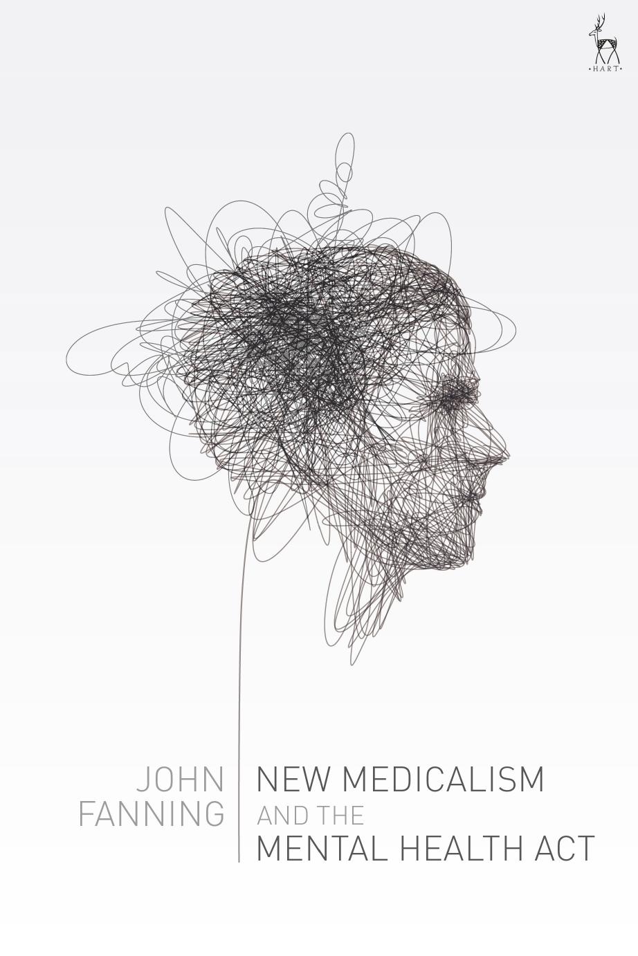 New Medicalism and the Mental Health Act by John Fanning