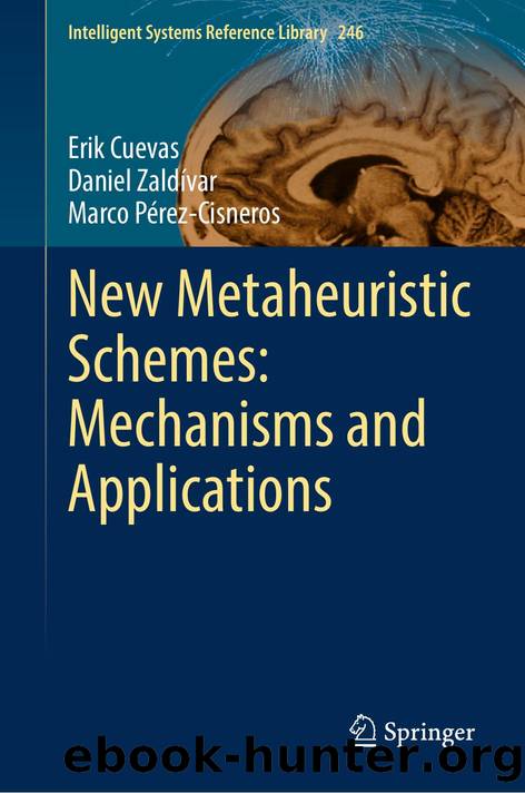 New Metaheuristic Schemes: Mechanisms and Applications by Erik Cuevas · Daniel Zaldívar · Marco Pérez-Cisneros