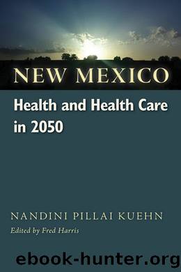 New Mexico Health and Health Care in 2050 by Nandini Pillai Kuehn Fred Harris