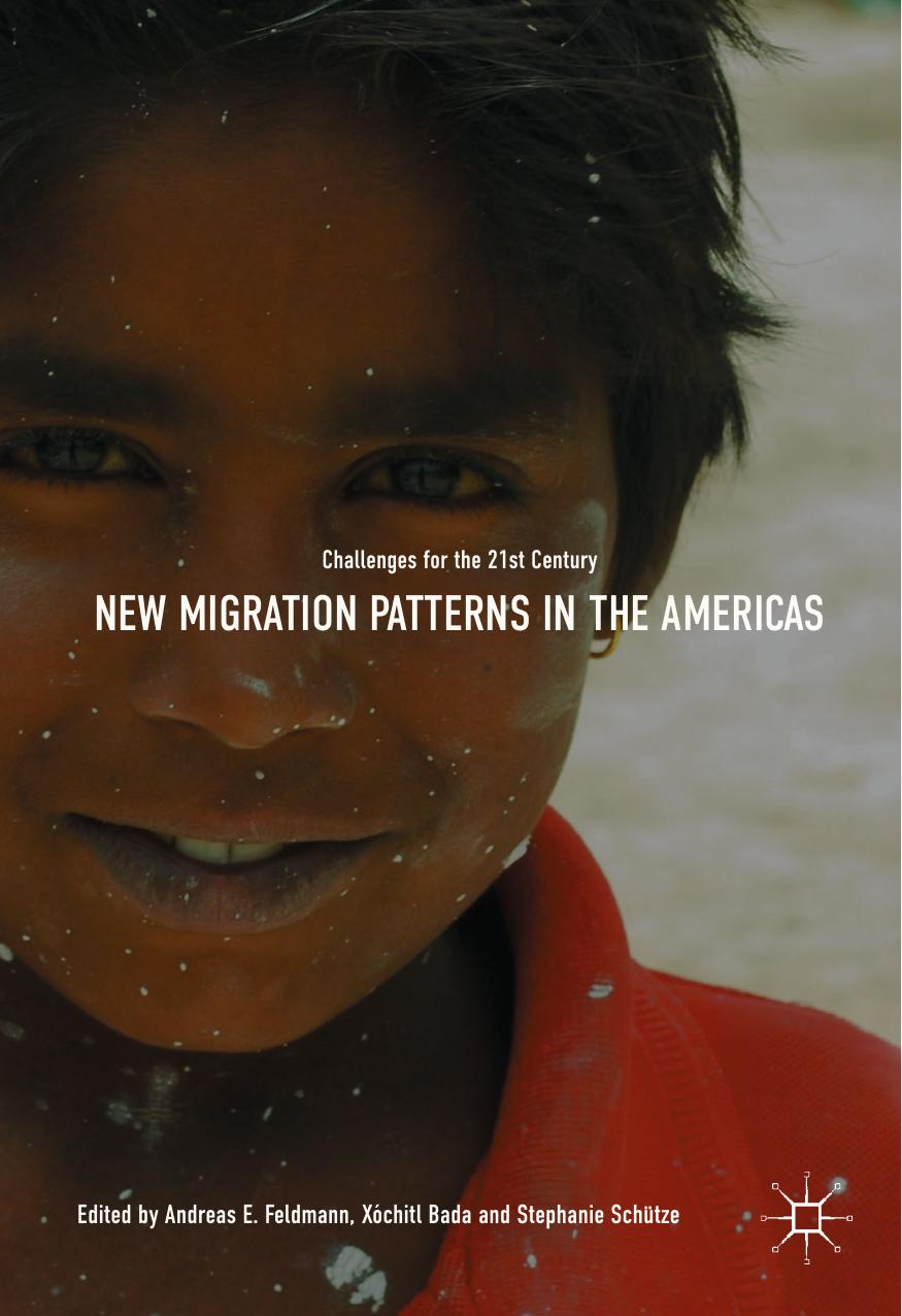New Migration Patterns in the Americas by Andreas E. Feldmann Xóchitl Bada Stephanie Schütze