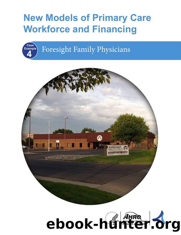 New Models of Primary Care Workforce and Financing - Case Example #4: Foresight Family Physicians by Agency for Healthcare Research and Quality