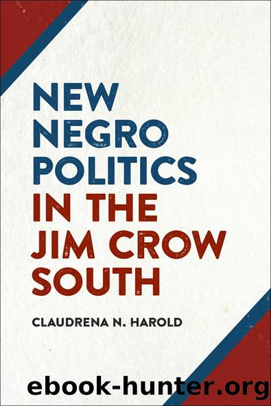 New Negro Politics in the Jim Crow South by Claudrena Harold Bryant Simon Jane Dailey