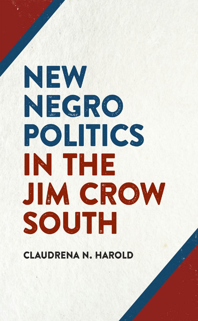 New Negro Politics in the Jim Crow South by Claudrena N. Harold