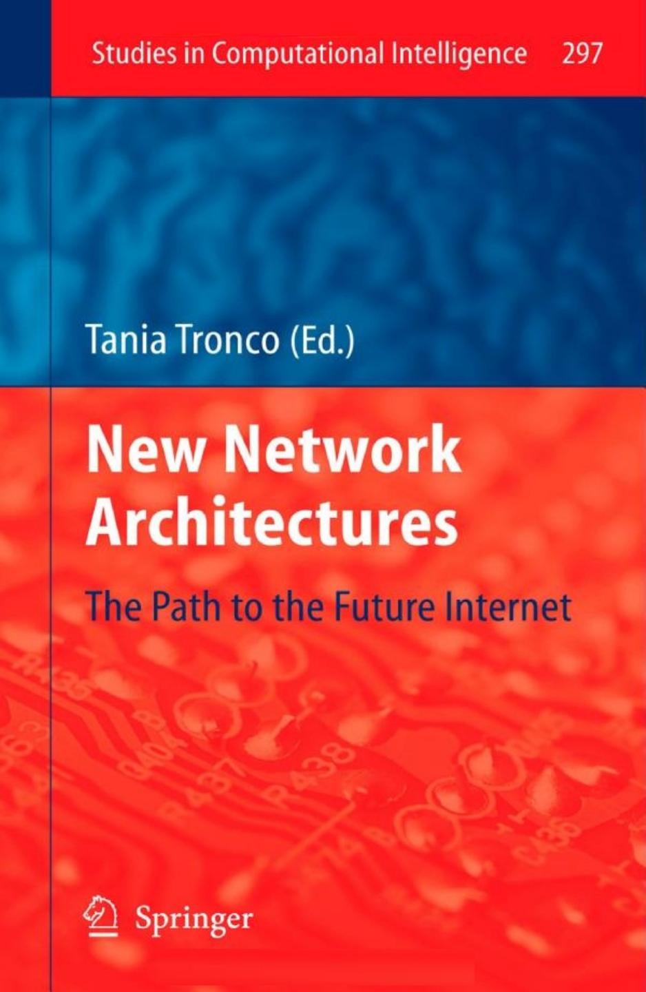 New Network Architectures: The Path to the Future Internet by Tania Regina Tronco (auth.) Tania Tronco (eds.)