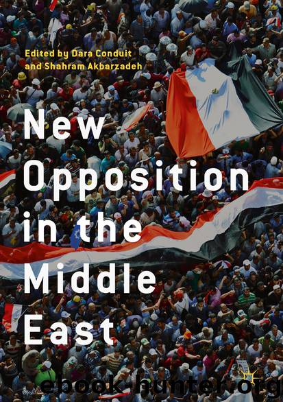 New Opposition in the Middle East by Dara Conduit & Shahram Akbarzadeh