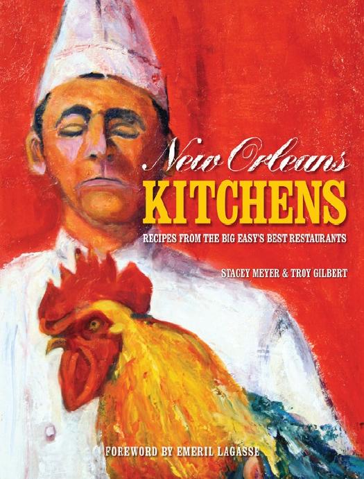 New Orleans Kitchens: Recipes from the Big Easy Best Restaurants by Stacey Meyer Troy Gilbert