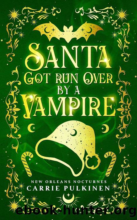 New Orleans Nocturnes 04: Santa Got Run Over by a Vampire by Carrie Pulkinen